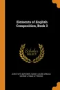 Elements of English Composition, Book 3 - John Hays Gardiner, Sarah Louise Arnold, George Lyman Kittredge