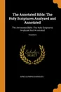 The Annotated Bible. The Holy Scriptures Analyzed and Annotated: The Annotated Bible: The Holy Scriptures Analyzed And Annotated; Volume 6 - Arno Clemens Gaebelein