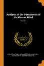 Analysis of the Phenomena of the Human Mind; Volume 2 - John Stuart Mill, Alexander Bain, James Mill