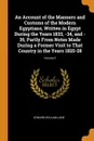 An Account of the Manners and Customs of the Modern Egyptians, Written in Egypt During the Years 1833, -34, and -35, Partly From Notes Made During a Former Visit to That Country in the Years 1825-28; Volume 2 - Edward William Lane
