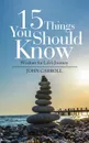 15 Things You Should Know. Wisdom for Life.s Journey - John Carroll