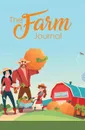 The Farm Journal. 120-page Blank, Lined Writing Journal for Farmers - Makes a Great Gift for Anyone Into Farming (5.25 x 8 Inches / Blue and Green) - Journal Jungle Publishing
