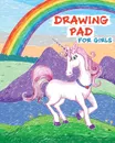 Drawing Pad for Girls. Rainbows and Unicorns Sketch Book with Blank Drawing Paper for Girls: Top Gifts for Ages 5, 6, 7, 8, 9, and 10 Year Olds - Drawing Pad for Girls