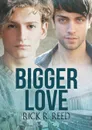 Bigger Love (Francais) - Rick R. Reed, Emmanuelle Rousseau