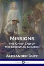 Missions. The Chief End of the Christian Church - Alexander Duff