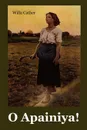 O Apainiya.. O Pioneers. Chichewa edition - Willa Cather