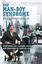 The Man-boy Syndrome. Why we don.t grow up - Roger E Wetzel