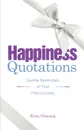 Happiness Quotations. Gentle Reminders of Your Preciousness - Erica M. Glessing