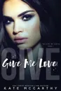 Give Me Love - Kate McCarthy