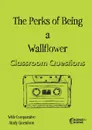 The Perks of Being a Wallflower Classroom Questions - Amy Farrell