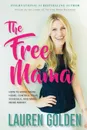 The Free Mama. How to Work From Home, Control Your Schedule, and Make More Money - Lauren Golden