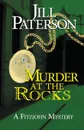 Murder At The Rocks. A Fitzjohn Mystery - Jill Paterson