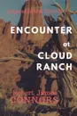 Encounter at Cloud Ranch - Robert  James Connors