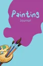 Painting Journal. 120-page Blank, Lined Writing Journal for Painters - Makes a Great Gift for Anyone Into Painting (5.25 x 8 Inches / Blue) - Journal Jungle Publishing