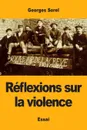 Reflexions sur la violence - Georges Sorel