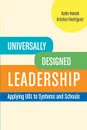 Universally Designed Leadership. Apply UDL to Systems and Schools - Katie Novak, Kristan Rodriguez