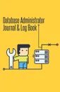 Database Administrator Journal . Log Book. 120-page Blank, Lined Writing Journal for Database Administrators (5.25 x 8 Inches / Yellow) - Journal Jungle Publishing