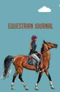 Equestrian Journal. 120-page Blank, Lined Writing Journal for Equestrians - Makes a Great Gift for Men, Women and Kids Who Ride Horses (5.25 x 8 Inches / Blue) - Journal Jungle Publishing