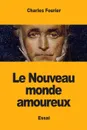Le Nouveau monde amoureux - Charles Fourier