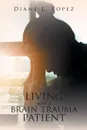 Living with a Brain Trauma Patient - Diane L. Lopez