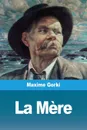 La Mere - Maxime Gorki