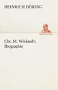 Chr. M. Wieland.s Biographie - Heinrich Döring