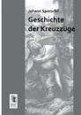 Geschichte Der Kreuzzuge - Johann Sporschil