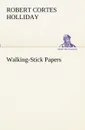 Walking-Stick Papers - Robert Cortes Holliday