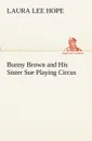 Bunny Brown and His Sister Sue Playing Circus - Laura Lee Hope