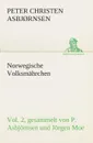 Norwegische Volksmahrchen vol. 2 gesammelt von P. Asbjornsen und Jorgen Moe - Peter Christen Asbjørnsen
