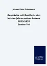 Gesprache mit Goethe in den letzten Jahren seines Lebens 1823-1832 - Johann Peter Eckermann