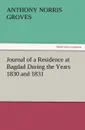 Journal of a Residence at Bagdad During the Years 1830 and 1831 - Anthony Norris Groves