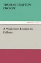 A Walk from London to Fulham - Thomas Crofton Croker
