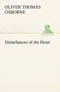 Disturbances of the Heart - Oliver T. (Oliver Thomas) Osborne