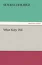 What Katy Did - Susan Coolidge