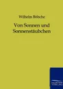 Von Sonnen und Sonnenstaubchen - Wilhelm Bölsche