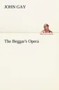 The Beggar.s Opera - John Gay