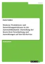 Moderne Produktions- und Entwicklungsstrukturen in der Automobilindustrie. Darstellung der Know-How-Verschiebung und Auswirkungen auf den Kfz-Service - Daniel Fedders