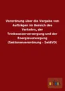 Verordnung Uber Die Vergabe Von Auftragen Im Bereich Des Verkehrs, Der Trinkwasserversorgung Und Der Energieversorgung (Sektorenverordnung - Sektvo) - Ohne Autor