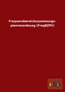 Frequenzbereichszuweisungs- Planverordnung (Freqbzpv) - Ohne Autor
