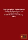Verordnung Uber Die Laufbahnen Der Bundesbeamtinnen Und Bundesbeamten (Bundeslaufbahnverordnung - Blv) - Ohne Autor