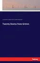 Twenty Stories from Grimm - Wilhelm Grimm, Jacob Grimm, Walter Rippmann