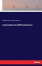 Grammatik des Altfranzosischen - Dietrich Behrens, Eduard Schwan