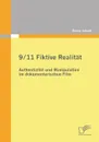 9/11 Fiktive Realitat. Authentizitat Und Manipulation Im Dokumentarischen Film - Danny Jaksch