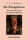 Die Konigsbraut - E. T. A. Hoffmann