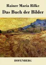 Das Buch der Bilder - Rainer Maria Rilke