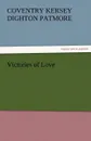 Victories of Love - Coventry Kersey Dighton Patmore