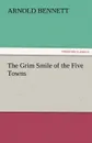 The Grim Smile of the Five Towns - Arnold Bennett