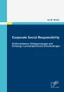 Corporate Social Responsibility. Einflussfaktoren, Erfolgswirkungen und Einbezug in produktpolitische Entscheidungen - Ina M. Bickel