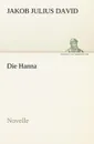 Die Hanna. Novelle - Jakob Julius David